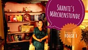 Shantis Märchenstunde Teil 1