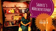 Shantis Märchenstunde Teil 4
